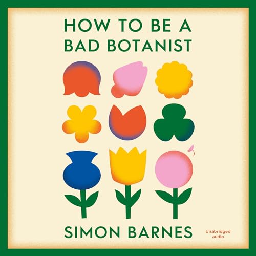 Cover of How to be a Bad Botanist