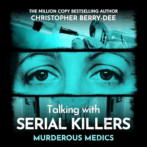 Cover of Talking with Serial Killers: Murderous Medics