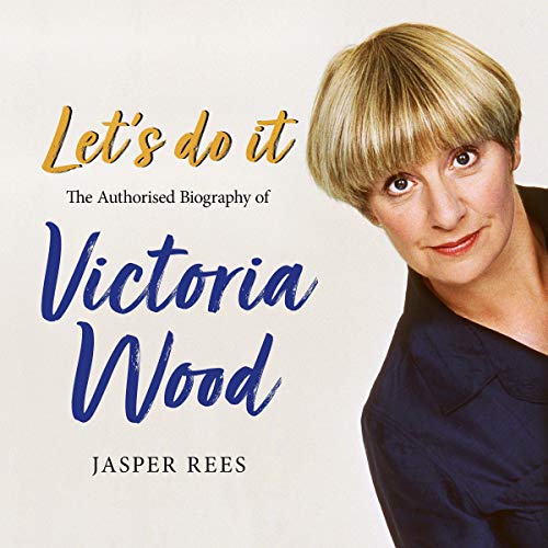 Cover of Let's Do It: The Authorised Biography of Victoria Wood