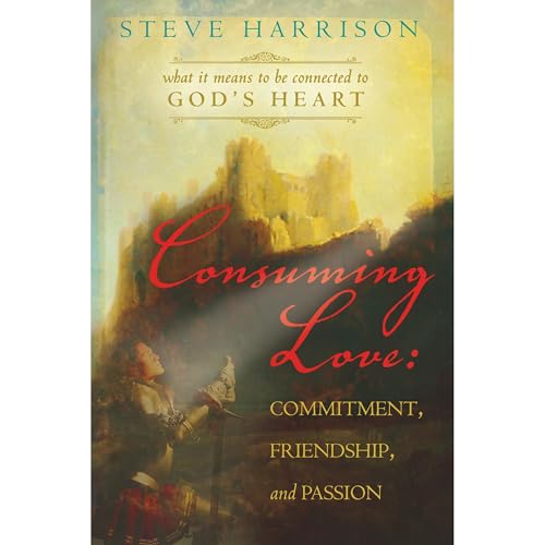 Cover of Consuming Love: Commitment, Friendship and Passion