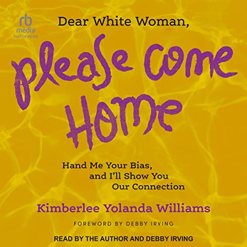 Cover of Dear White Woman, Please Come Home