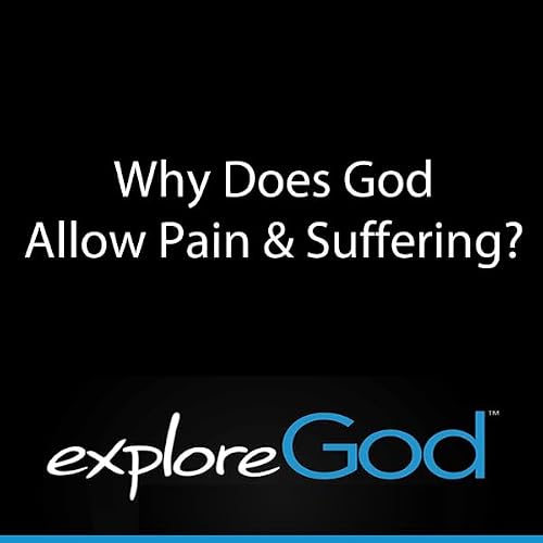 Cover of Explore God: Why Does God Allow Pain & Suffering?