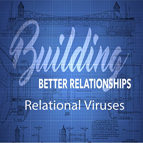 Cover of Building Better Relationships: Relational Viruses