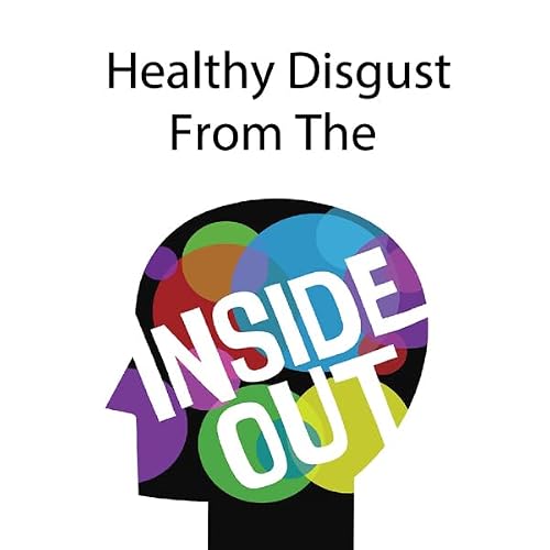 Cover of Healthy Disgust from the Inside Out
