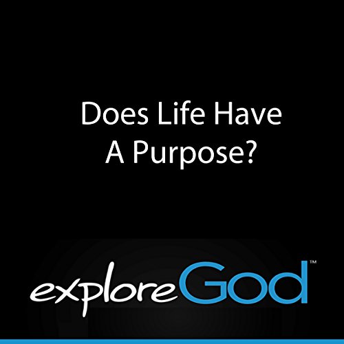 Cover of Explore God: Does Life Have a Purpose?