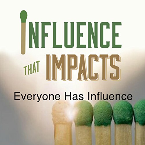 Cover of Influence That Impacts: Everyone Has Influence