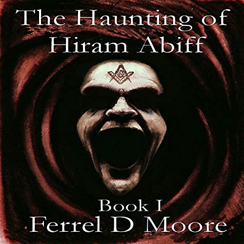 Cover of The Haunting of Hiram Abiff - Book I