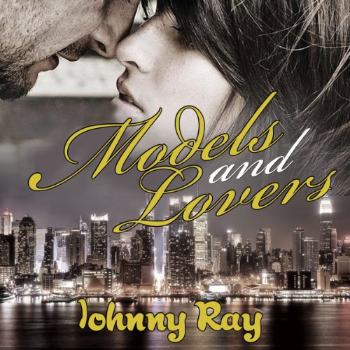 Cover of Models and Lovers, a Modern Day Romance