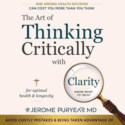 Cover of The Art of Thinking Critically with Clarity for Optimal Health & Longevity