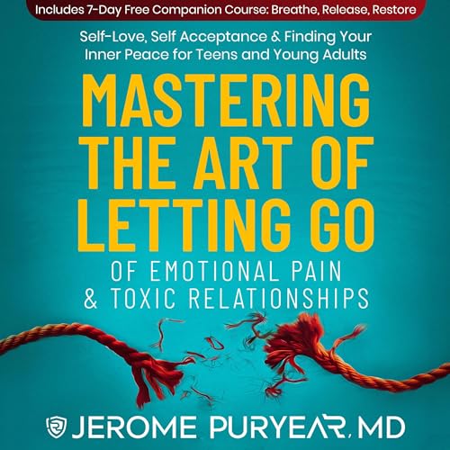Cover of Mastering the Art of Letting Go of Emotional Pain and Toxic Relationships