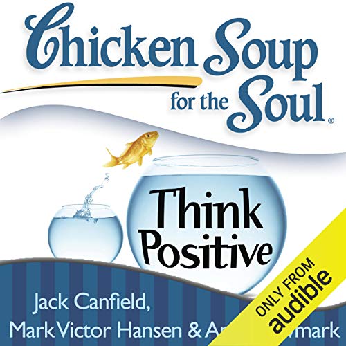 Cover of Chicken Soup for the Soul: Think Positive