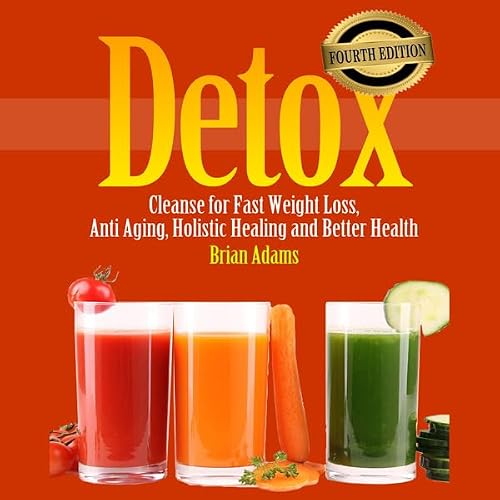 Cover of Detox: Cleanse for Fast Weight Loss, Anti Aging, Holistic Healing, and Better Health
