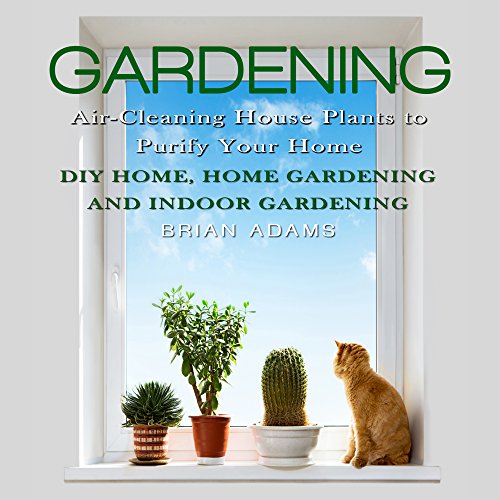 Cover of Gardening: Air-Cleaning House Plants to Purify Your Home