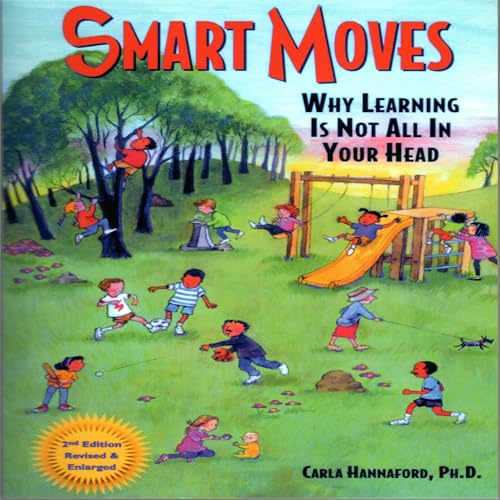 Cover of Smart Moves: Why Learning Is Not All In Your Head