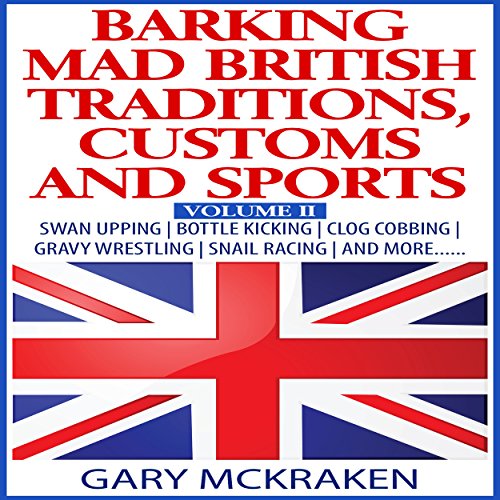 Cover of Barking Mad British Traditions, Customs and Sports, Volume II