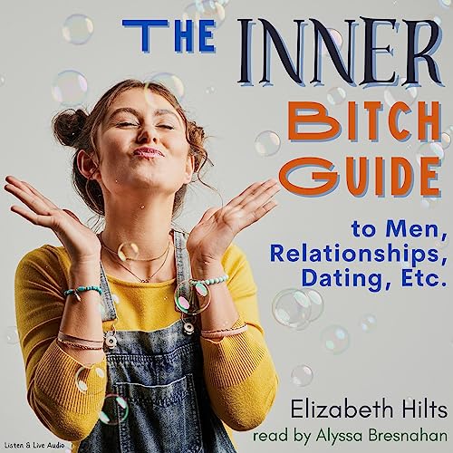 Cover of The Inner Bitch Guide to Men, Relationships, Dating, Etc.
