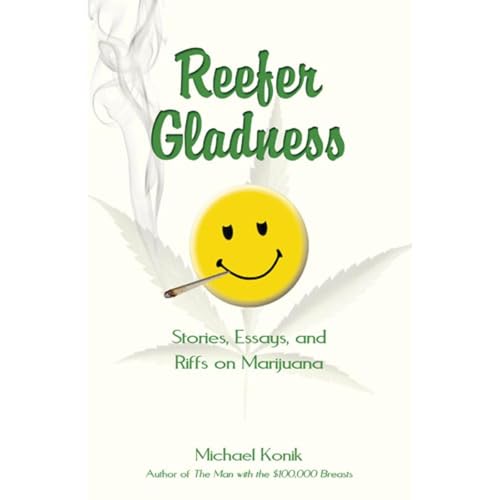 Cover of Reefer Gladness: Stories, Essays, and Riffs on Marijuana