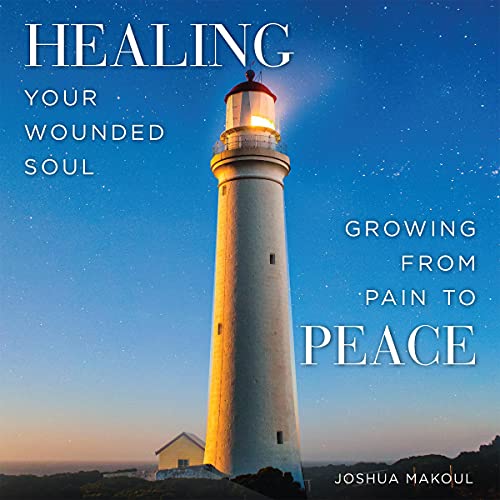 Cover of Healing Your Wounded Soul: Growing from Pain to Peace