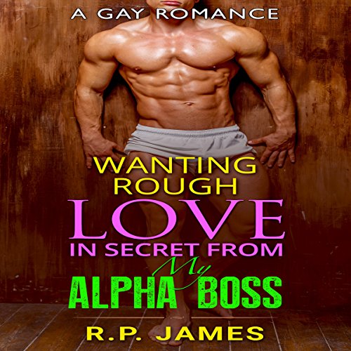 Cover of Wanting Rough Love in Secret from My Alpha Boss