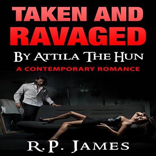 Cover of Taken and Ravaged by Attila the Hun