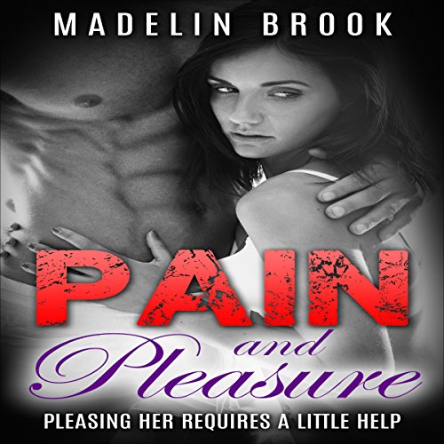 Cover of Pain and Pleasure: Pleasing Her Requires a Little Help