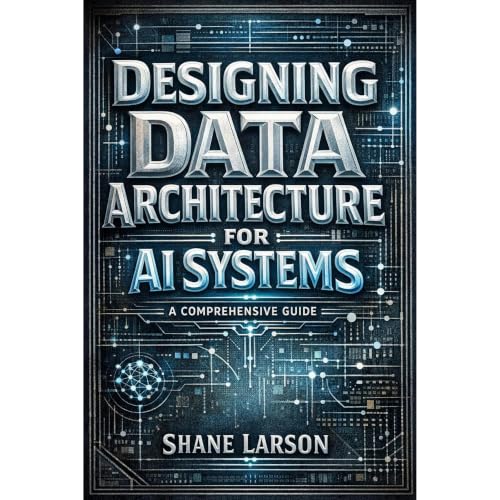 Cover of Designing Data Architecture for AI Systems