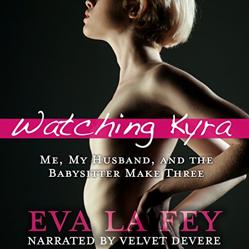 Cover of Watching Kyra: Me, My Husband, and the Babysitter Make Three