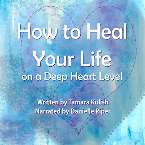 Cover of How to Heal Your Life on a Deep Heart Level
