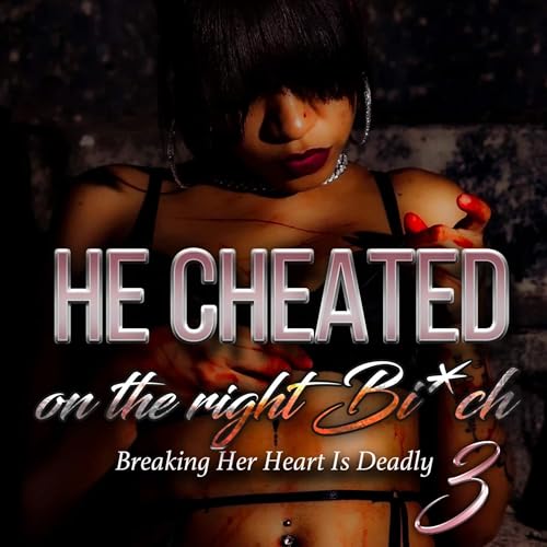 Cover of He Cheated on the Right Bi*ch 3: The Finale