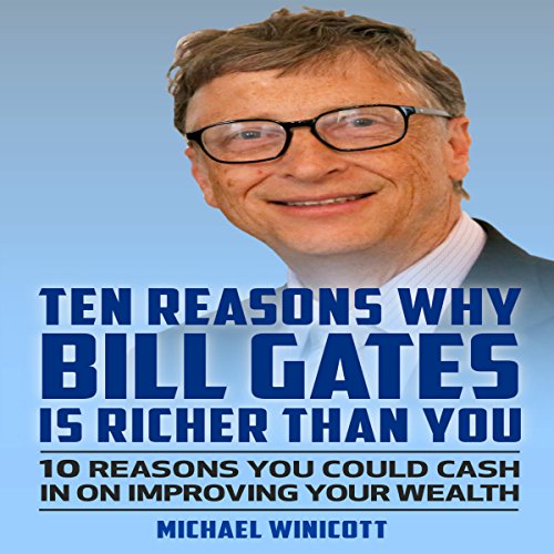 Cover of Ten Reasons Why Bill Gates Is Richer Than You