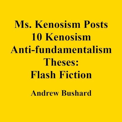 Cover of Ms. Kenosism Posts 10 Kenosism Anti-fundamentalism Theses