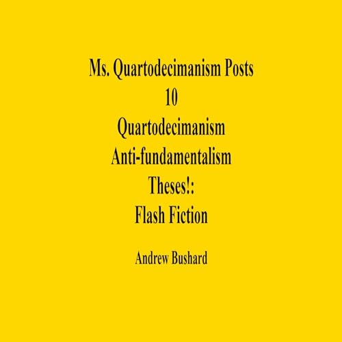 Cover of Ms. Quartodecimanism Posts 10 Quartodecimanism Anti-fundamentalism Theses!