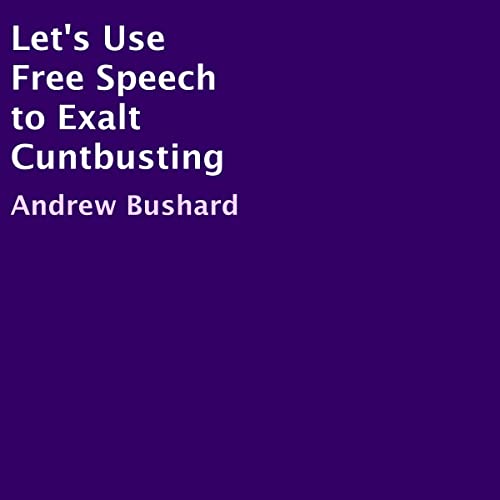Cover of Let's Use Free Speech to Exalt C--tbusting