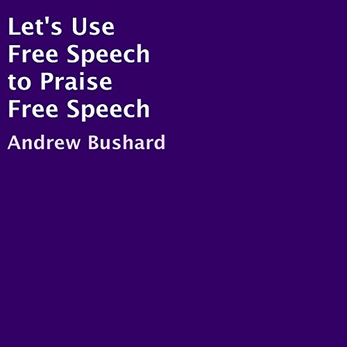 Cover of Let's Use Free Speech to Praise Free Speech