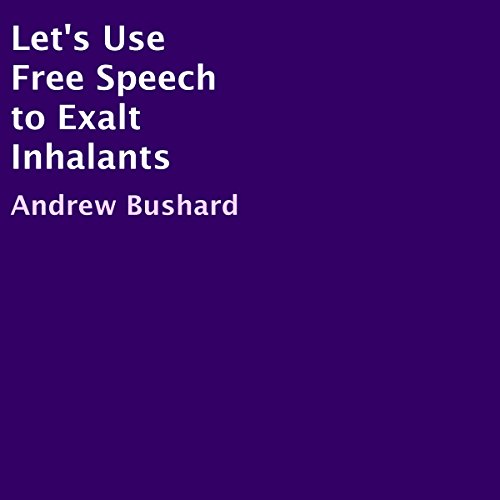 Cover of Let's Use Free Speech to Exalt Inhalants