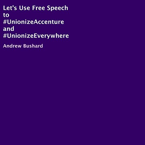 Cover of Let's Use Free Speech to #UnionizeAccenture and #UnionizeEverywhere