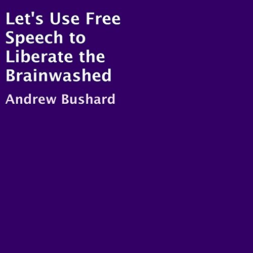 Cover of Let's Use Free Speech to Liberate the Brainwashed