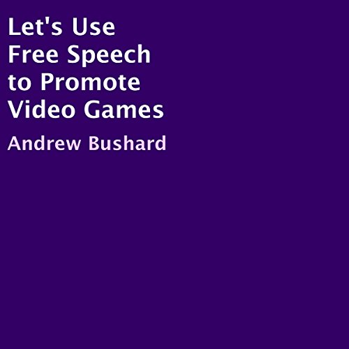 Cover of Let's Use Free Speech to Promote Video Games