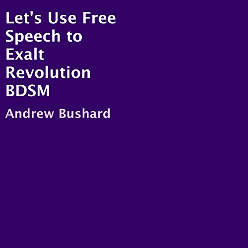 Cover of Let's Use Free Speech to Exalt Revolution BDSM