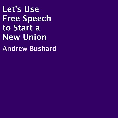 Cover of Let's Use Free Speech to Start a New Union