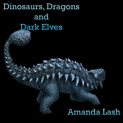 Cover of Dark Elves, Dragons, and Dinosaurs