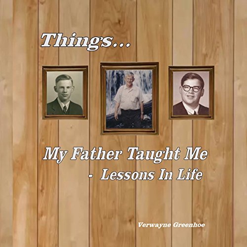 Cover of Things My Father Taught Me - Lessons in Life