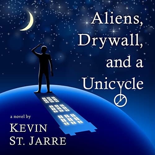 Cover of Aliens, Drywall, and a Unicycle