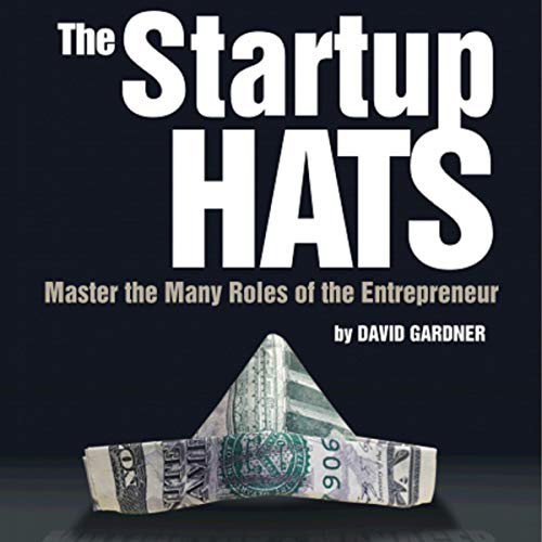 Cover of The Startup Hats: Master the Many Roles of the Entrepreneur