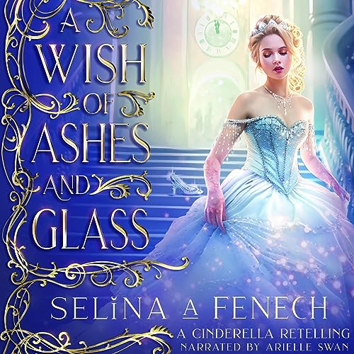 Cover of A Wish of Ashes and Glass: A Cinderella Retelling