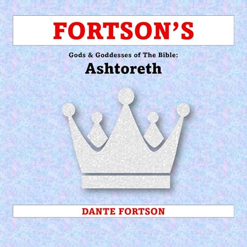 Cover of Fortson's Gods & Goddesses of the Bible: Ashtoreth