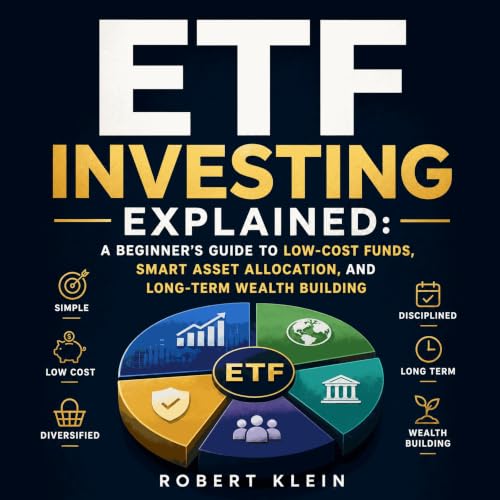 Cover of Etf Investing Explained: A Beginner’s Guide to Low-Cost Funds, Smart Asset Allocation, and Long-Term Wealth Building
