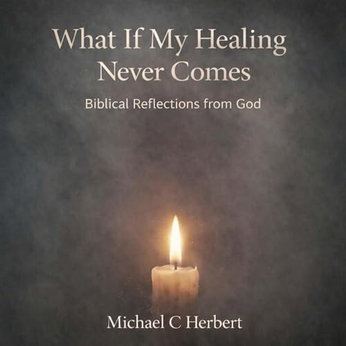 Cover of What If My Healing Never Comes