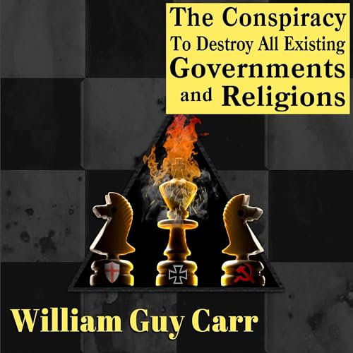 Cover of The Conspiracy to Destroy All Existing Governments and Religions