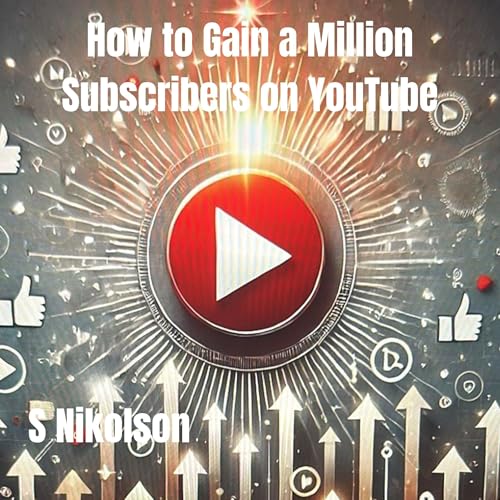 Cover of How to Gain a Million Subscribers on YouTube